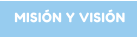 MISIÓN Y VISIÓN